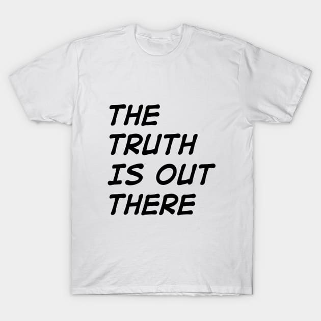 The Truth is Out There T-Shirt by AllThingsNerdy